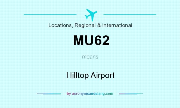 What does MU62 mean? It stands for Hilltop Airport