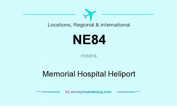 What does NE84 mean? It stands for Memorial Hospital Heliport