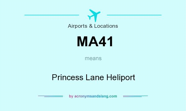 What does MA41 mean? It stands for Princess Lane Heliport
