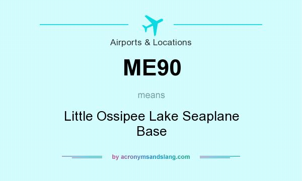 What does ME90 mean? It stands for Little Ossipee Lake Seaplane Base