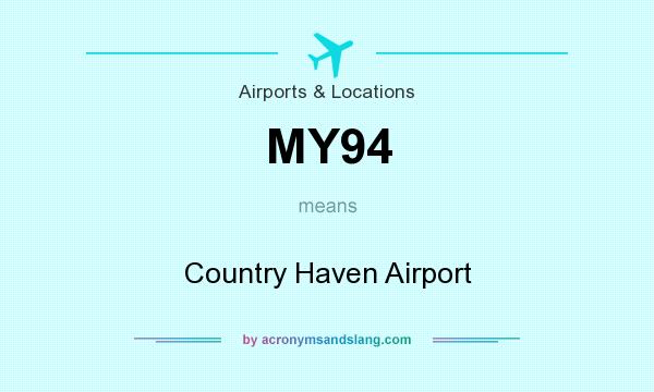 What does MY94 mean? It stands for Country Haven Airport