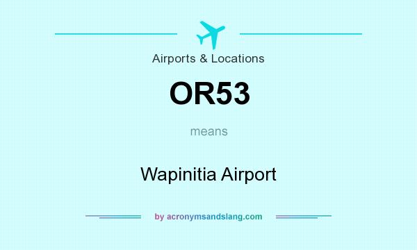 What does OR53 mean? It stands for Wapinitia Airport