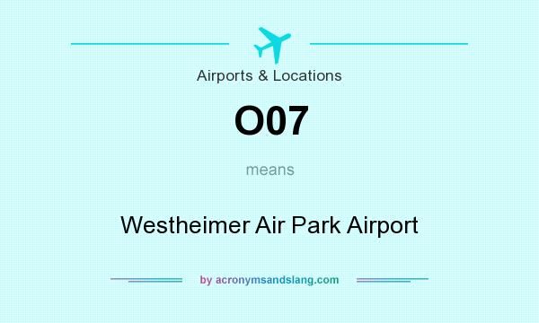 What does O07 mean? It stands for Westheimer Air Park Airport