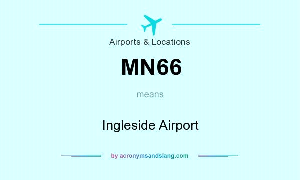 What does MN66 mean? It stands for Ingleside Airport