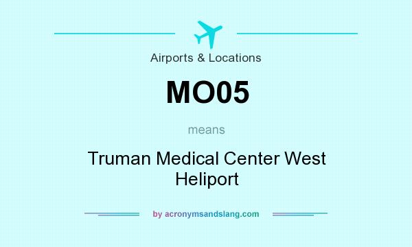 What does MO05 mean? It stands for Truman Medical Center West Heliport
