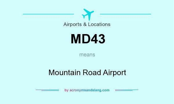 What does MD43 mean? It stands for Mountain Road Airport