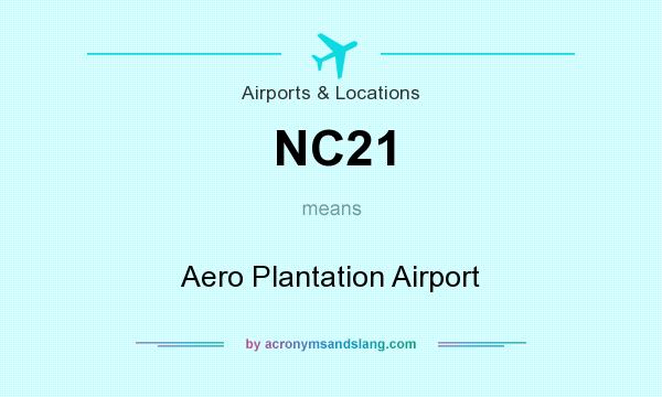 What does NC21 mean? It stands for Aero Plantation Airport
