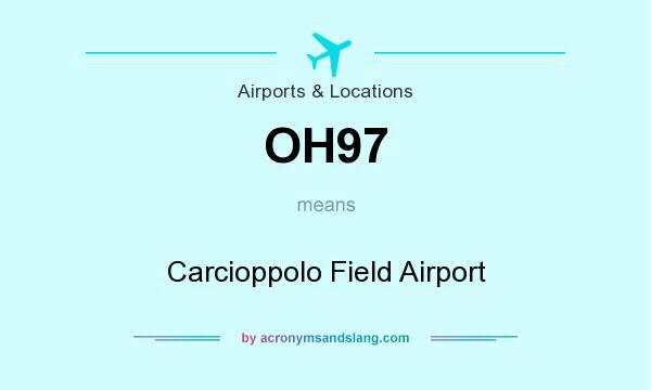 What does OH97 mean? It stands for Carcioppolo Field Airport