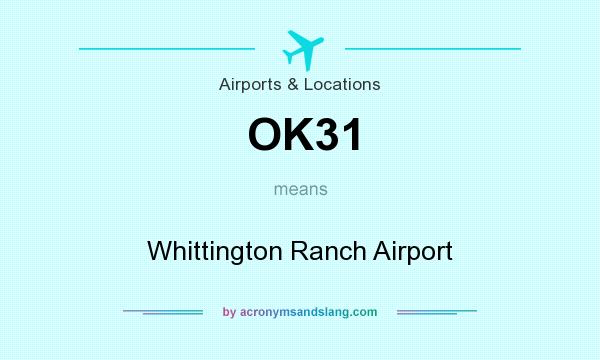 What does OK31 mean? It stands for Whittington Ranch Airport