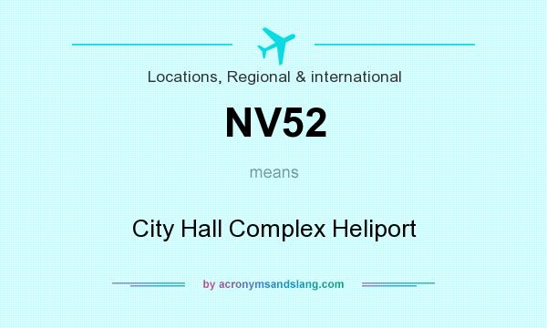 What does NV52 mean? It stands for City Hall Complex Heliport