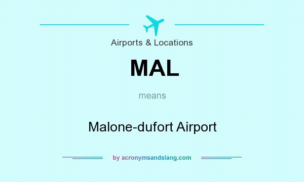 What does MAL mean? It stands for Malone-dufort Airport
