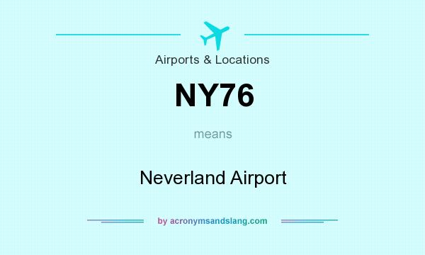 What does NY76 mean? It stands for Neverland Airport