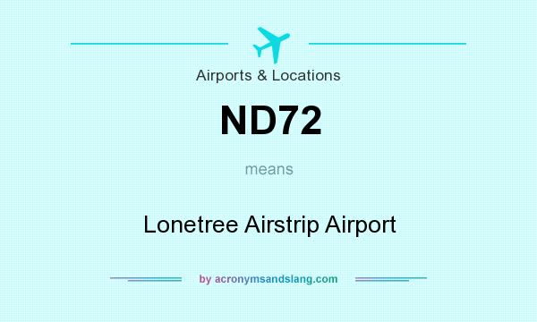 What does ND72 mean? It stands for Lonetree Airstrip Airport