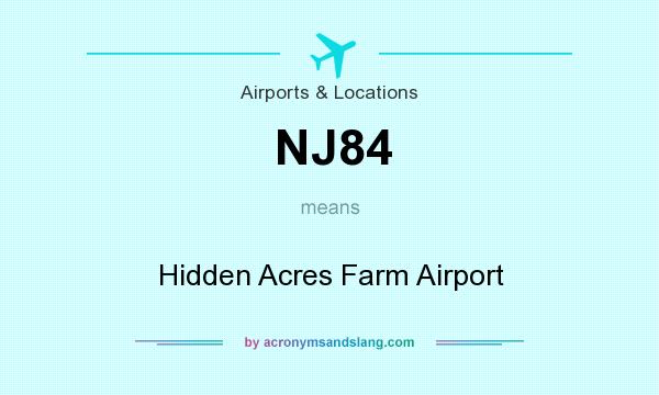 What does NJ84 mean? It stands for Hidden Acres Farm Airport