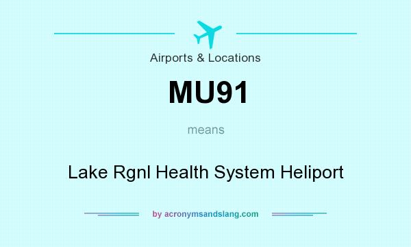 What does MU91 mean? It stands for Lake Rgnl Health System Heliport