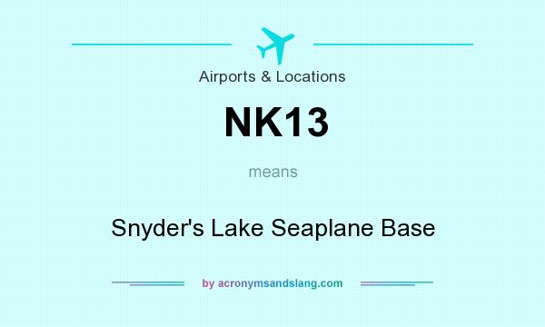 What does NK13 mean? It stands for Snyder`s Lake Seaplane Base
