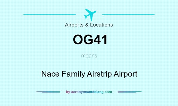 What does OG41 mean? It stands for Nace Family Airstrip Airport