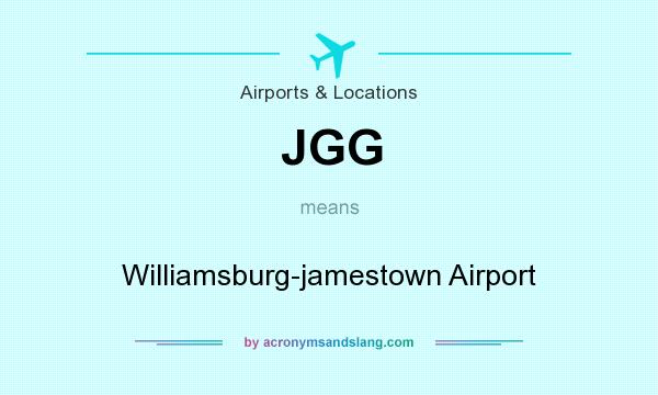 What does JGG mean? It stands for Williamsburg-jamestown Airport