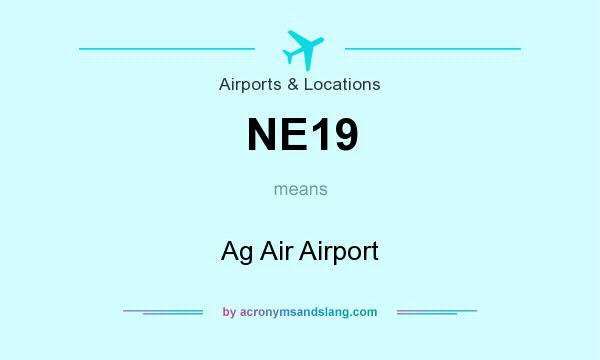 What does NE19 mean? It stands for Ag Air Airport