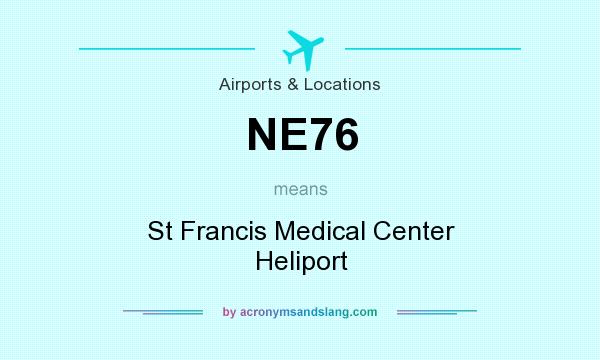 What does NE76 mean? It stands for St Francis Medical Center Heliport