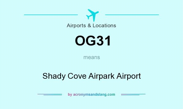 What does OG31 mean? It stands for Shady Cove Airpark Airport