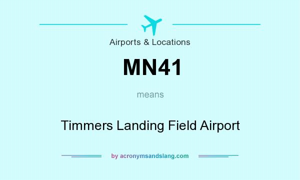What does MN41 mean? It stands for Timmers Landing Field Airport