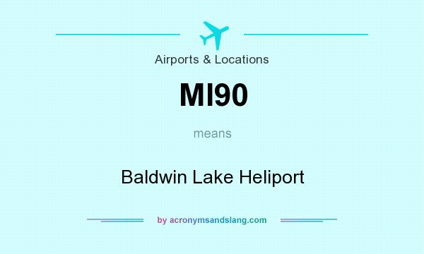 What does MI90 mean? It stands for Baldwin Lake Heliport