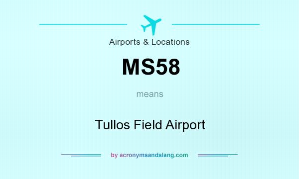 What does MS58 mean? It stands for Tullos Field Airport