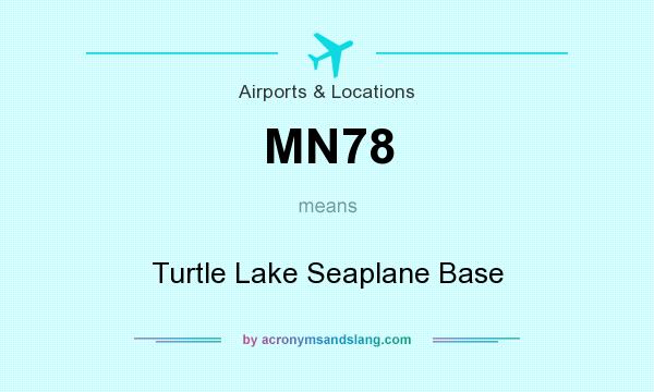 What does MN78 mean? It stands for Turtle Lake Seaplane Base
