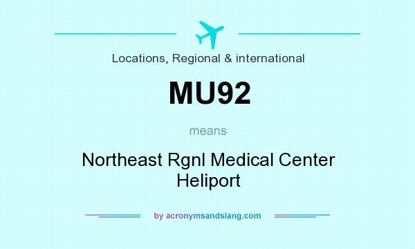 What does MU92 mean? It stands for Northeast Rgnl Medical Center Heliport