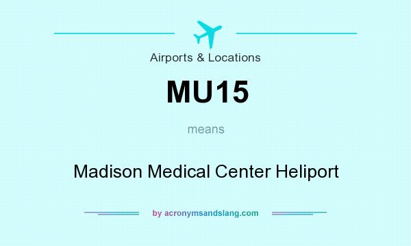 What does MU15 mean? It stands for Madison Medical Center Heliport