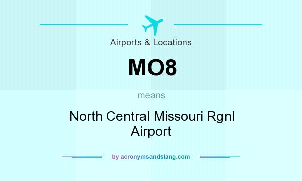 What does MO8 mean? It stands for North Central Missouri Rgnl Airport