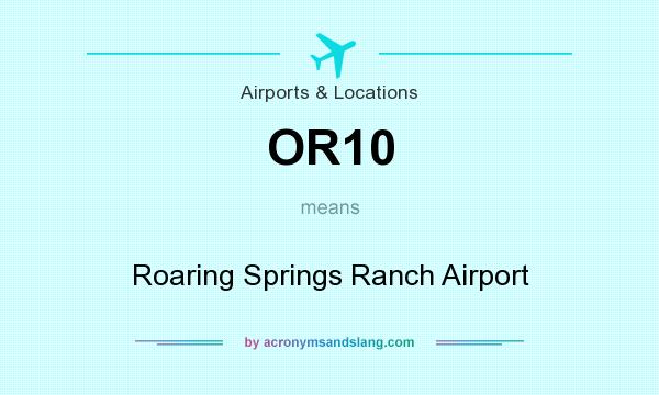 What does OR10 mean? It stands for Roaring Springs Ranch Airport