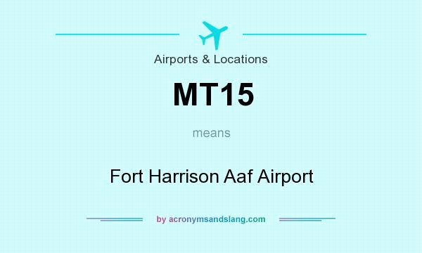 What does MT15 mean? It stands for Fort Harrison Aaf Airport