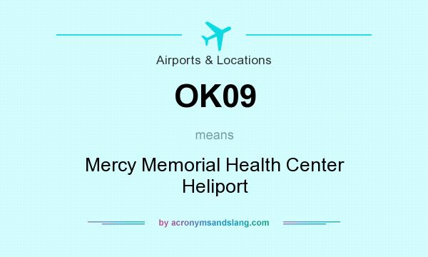 What does OK09 mean? It stands for Mercy Memorial Health Center Heliport