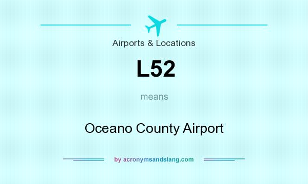 What does L52 mean? It stands for Oceano County Airport