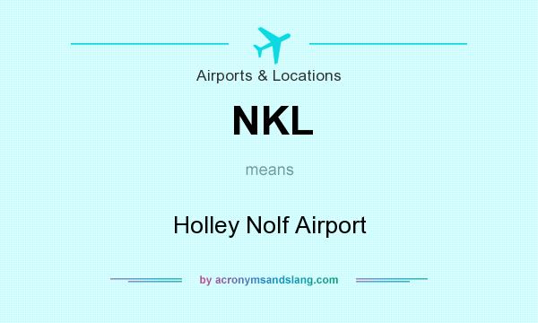 What does NKL mean? It stands for Holley Nolf Airport