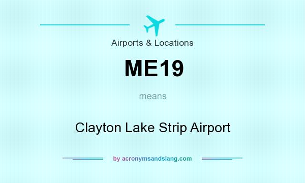 What does ME19 mean? It stands for Clayton Lake Strip Airport