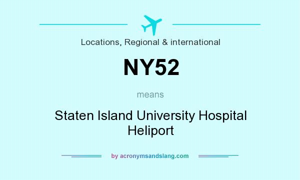 What does NY52 mean? It stands for Staten Island University Hospital Heliport