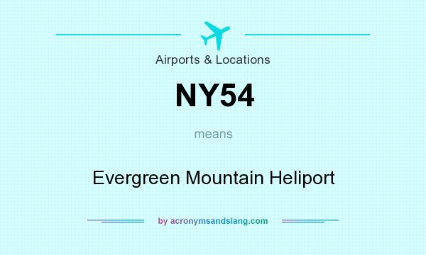 What does NY54 mean? It stands for Evergreen Mountain Heliport