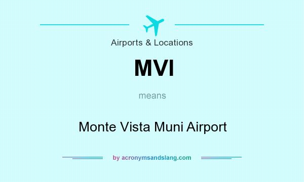 What does MVI mean? It stands for Monte Vista Muni Airport
