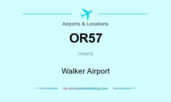 What does OR57 mean? It stands for Walker Airport
