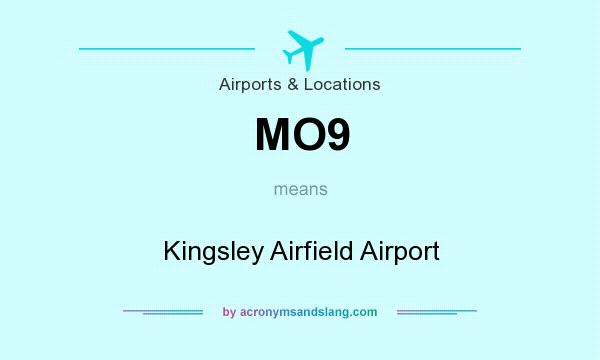 What does MO9 mean? It stands for Kingsley Airfield Airport