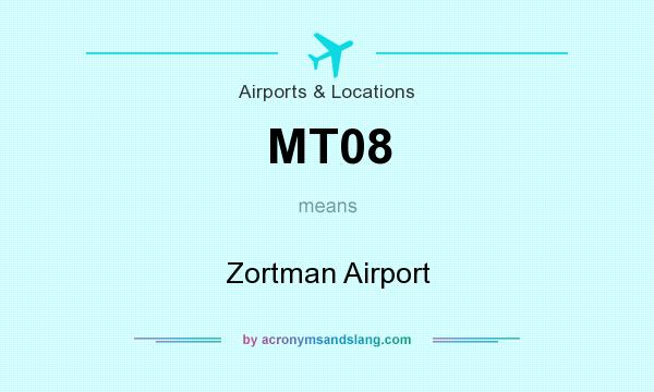 What does MT08 mean? It stands for Zortman Airport