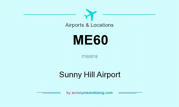 What does ME60 mean? It stands for Sunny Hill Airport
