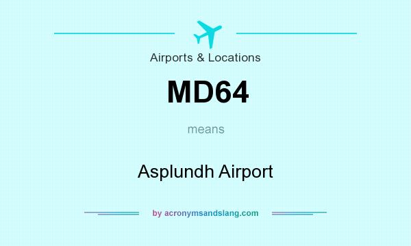 What does MD64 mean? It stands for Asplundh Airport
