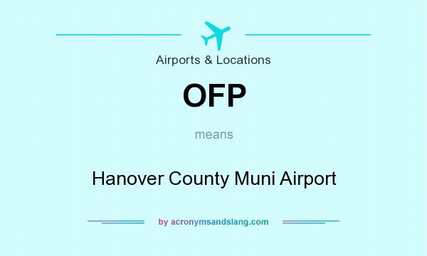 What does OFP mean? It stands for Hanover County Muni Airport