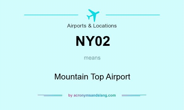 What does NY02 mean? It stands for Mountain Top Airport