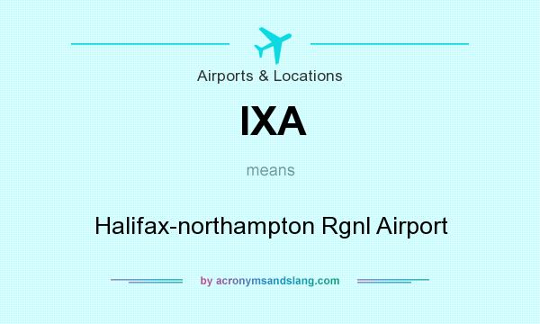 What does IXA mean? It stands for Halifax-northampton Rgnl Airport