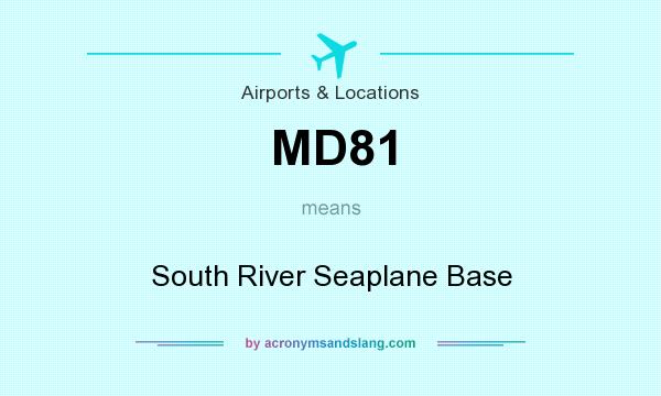What does MD81 mean? It stands for South River Seaplane Base